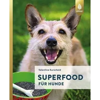 Superfood für Hunde - Kurscheid, Valentina