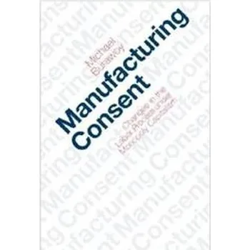 Manufacturing Consent: Changes in the Labour Process Under Monop
