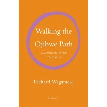 Walking the Ojibwe Path - Wagamese, Richard