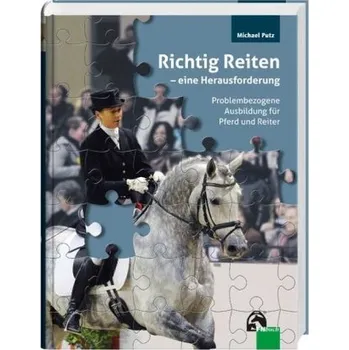 Richtig Reiten - eine Herausforderung - Putz, Michael