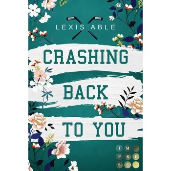Crashing Back to You (»Back to You«-Reihe 2) - Able, Lexis