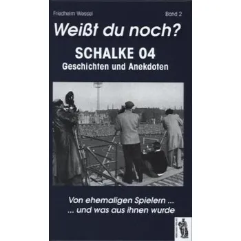 Weißt du noch? Schalke 04. Bd.2 - Wessel, Friedhelm