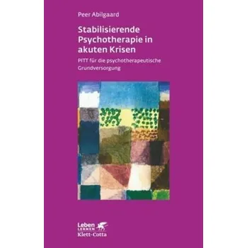 Stabilisierende Psychotherapie in akuten Krisen - Abilgaard, Peer