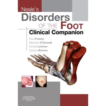 Neale's Disorders of the Foot Clinical Companion - Frowen, Paul, MPhil, FCHS, FCPodMed, DPodM; O'Donnell, Maureen, BSc(Hons), FChS, FPodMed, DPod M, Dip Ed; Burrow, J. Gor