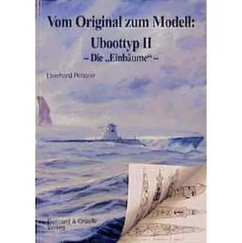 Vom Original zum Modell: Uboottyp II. Die Einbäume - Rössler, Eberhard