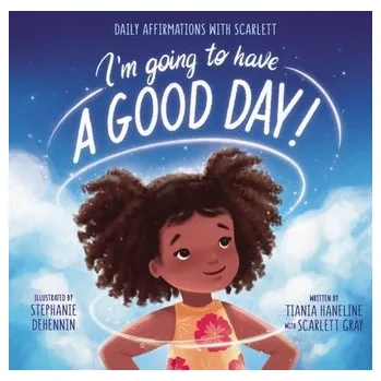 I'm Going to Have a Good Day! - Haneline, Tiania