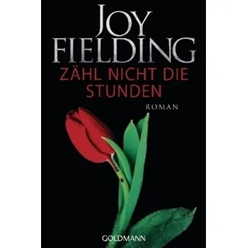 Zähl nicht die Stunden - Joy Fielding