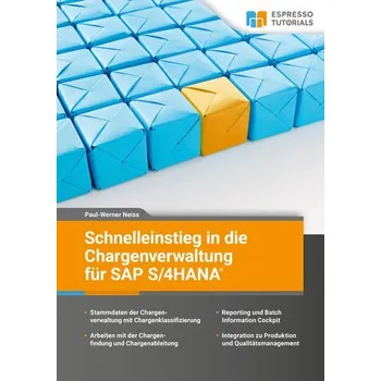 Schnelleinstieg in die Chargenverwaltung für SAP S/4 HANA - Neiss, Paul-Werner
