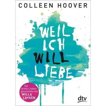 Weil ich Will liebe - Colleen Hoover