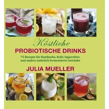 Köstliche Probiotische Drinks - Mueller, Julia