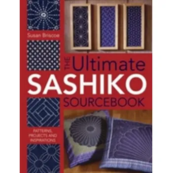 Ultimate Sashiko Sourcebook - Susan Briscoe