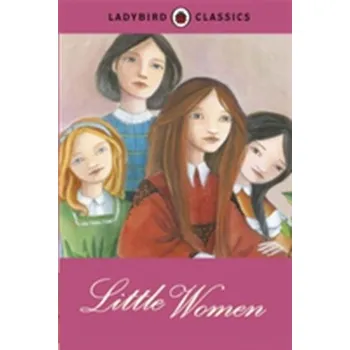 Ladybird Classics: Little Women - Louisa May Alcott
