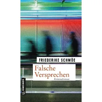 Falsche Versprechen - Schmöe, Friederike