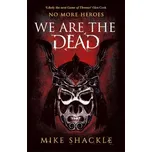 We Are The Dead - Shackle, Mike [EN] (2020, Brožovaná, Orion Publishing Co)