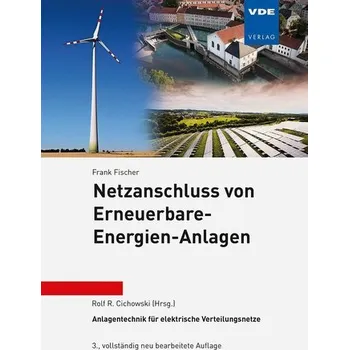 Netzanschluss von Erneuerbare-Energien-Anlagen - Fischer, Frank