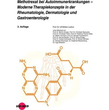 Methotrexat bei Autoimmunerkrankungen - Moderne Therapiekonzepte in der Rheumatologie, Dermatologie und Gastroenterologie - Müller-Ladner, Ulf