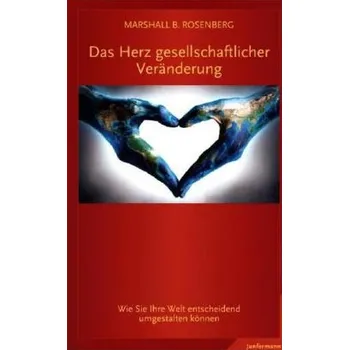 Das Herz gesellschaftlicher Veränderung - Marshall B. Rosenberg