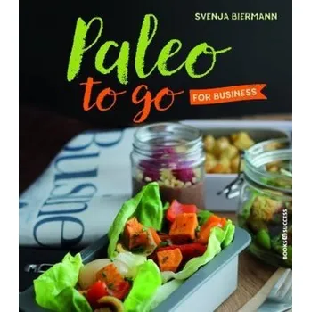 Paleo to go for Business - Biermann, Svenja