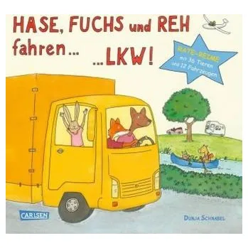 Hase, Fuchs und Reh fahren ... LKW! - Schnabel, Dunja