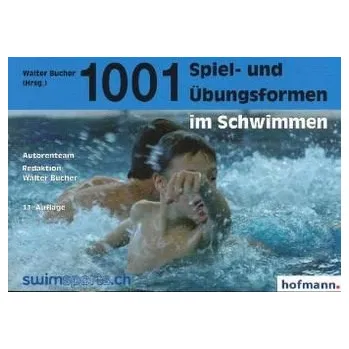 1001 Spiel- und Übungsformen im Schwimmen - Bucher, Walter