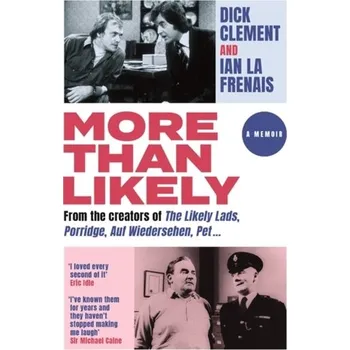 Literární biografie More Than Likely - Clement, Dick; Webber, Richard; Frenais, Ian La [EN] (2020, Brožovaná, Orion Publishing Co)