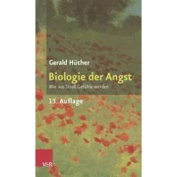 Biologie der Angst - Gerald Hüther