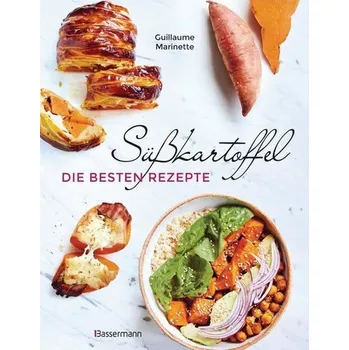 Süßkartoffel - die besten Rezepte - Marinette, Guillaume