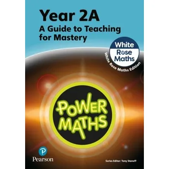 Přírodní věda Power Maths Teaching Guide 2A - White Rose Maths edition - Staneff, Tony; Smith, Beth; Williams, Katie; Hirst, Faye; Hamilton, Caroline; Brown, Jane; How, Amy