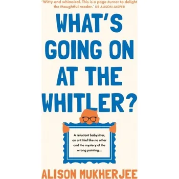 Cestování What's Going on at the Whitler? - Mukherjee, Alison