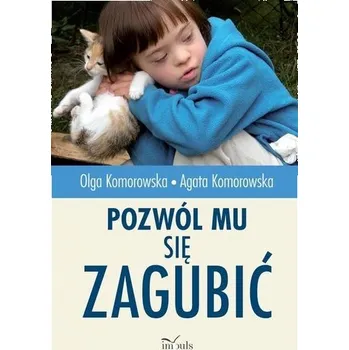 Pozwól mu się zagubić - Olga Komorowska, Arkadiusz Kozłowski