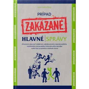 Prípad Zakázané hlavné správy - Ivan Lehotský