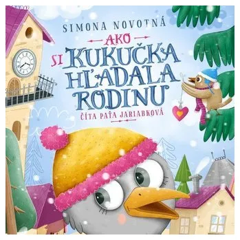 Pohádka Ako si kukučka hľadala rodinu (audiokniha na CD) - Salabová, Ludmila; Hájková, Simona; Novotná, Irena