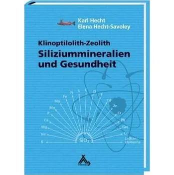 Siliziummineralien und Gesundheit - Hecht, Karl