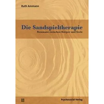 Die Sandspieltherapie - Ammann, Ruth