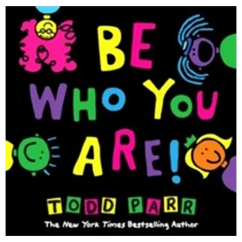 Be Who You Are - Parr, Todd