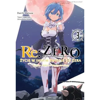 Re: Zero Życie w innym świecie od zera. Księga 3. Truth of Zero. Tom 3 - Matsuse, Daichi; Nagatsuki, Tappei