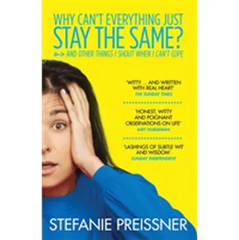 Literární biografie Why Can't Everything Just Stay the Same? - Preissner, Stefanie [EN] (2018, Brožovaná, Hachette Books Ireland)