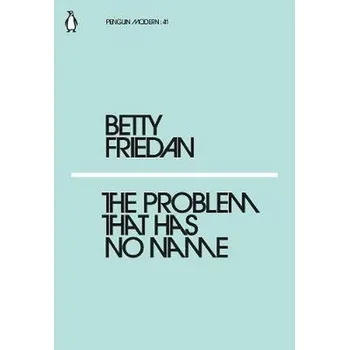 The Problem that Has No Name - Betty Friedan