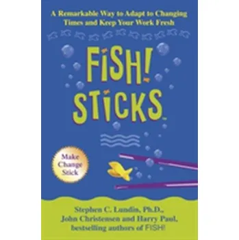 Fish! Sticks - Stephen C. Lundin