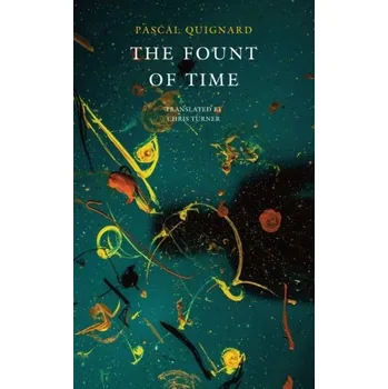 The Fount of Time - Pascal Quignard