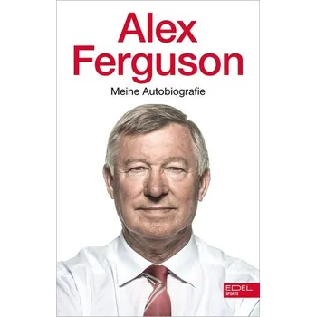 Alex Ferguson: Meine Autobiografie - Ferguson Alex