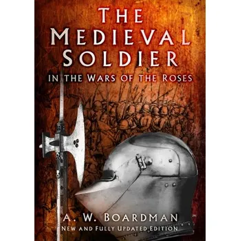 Cestování The Medieval Soldier in the Wars of the Roses - Boardman, Andrew
