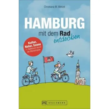 Cestování Hamburg mit dem Rad entdecken - Wetzel, Christiana M.