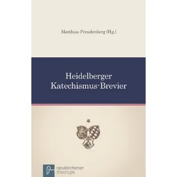 Heidelberger Katechismus-Brevier - Freudenberg, Matthias