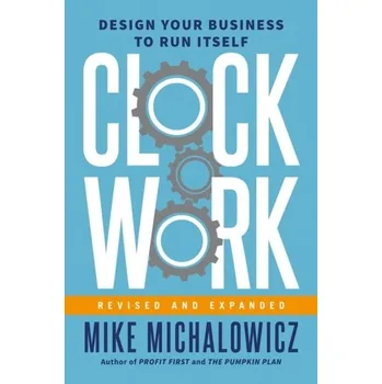 Clockwork, Revised And Expanded - Michalowicz Mike