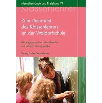 Zum Unterricht des Klassenlehrers an der Waldorfschule - Neuffer, Helmut
