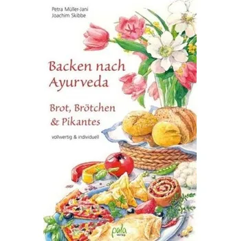 Backen nach Ayurveda - Brot, Brötchen & Pikantes - Müller-Jani, Petra