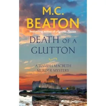 Beletrie pro dospělé Death of a Glutton - M. C. Beaton [EN] (2017, Brožovaná / brožovaná, Little, Brown Book Group)