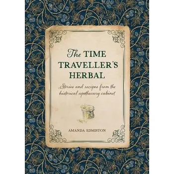 The Time Traveller's Herbal - Edmiston, Amanda