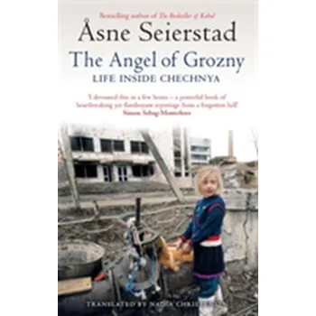 The Angel Of Grozny - Asne Seierstad